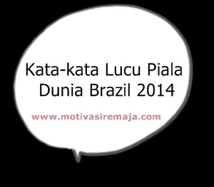 Kata-Kata Lucu Piala Dunia Brazil 2014
