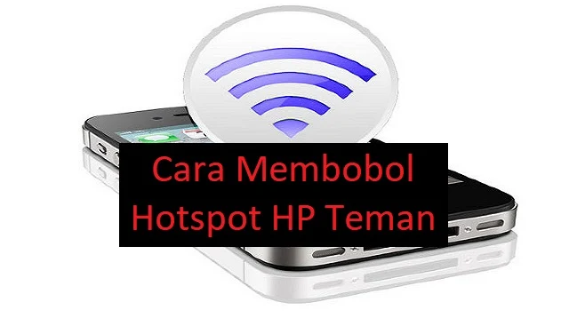 Cara Membobol Hotspot HP Teman