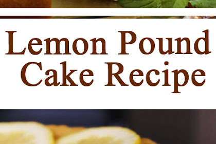 1920 Famous Ritz Carlton Lemon Pound Cake Recipe