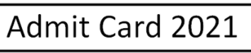 Admit card  NEWS 2021 [ [Direct Downloading Link] 
