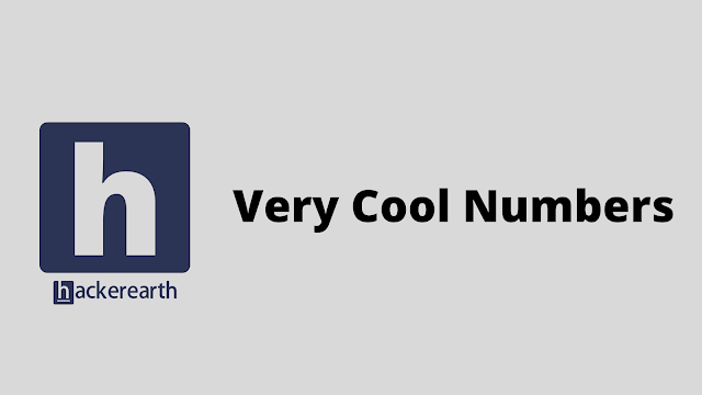 HackerEarth Very Cool Numbers problem solution