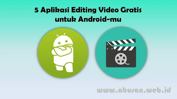 5 Aplikasi Editing Video Gratis untuk Android-mu
