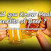 Did you Know Health Benefits of Beer ?