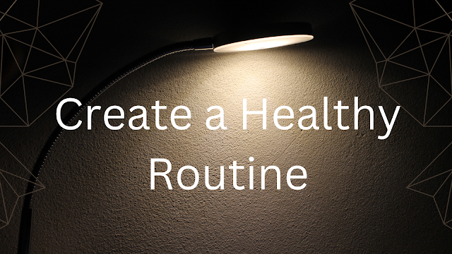  How to Create a Healthy Routine