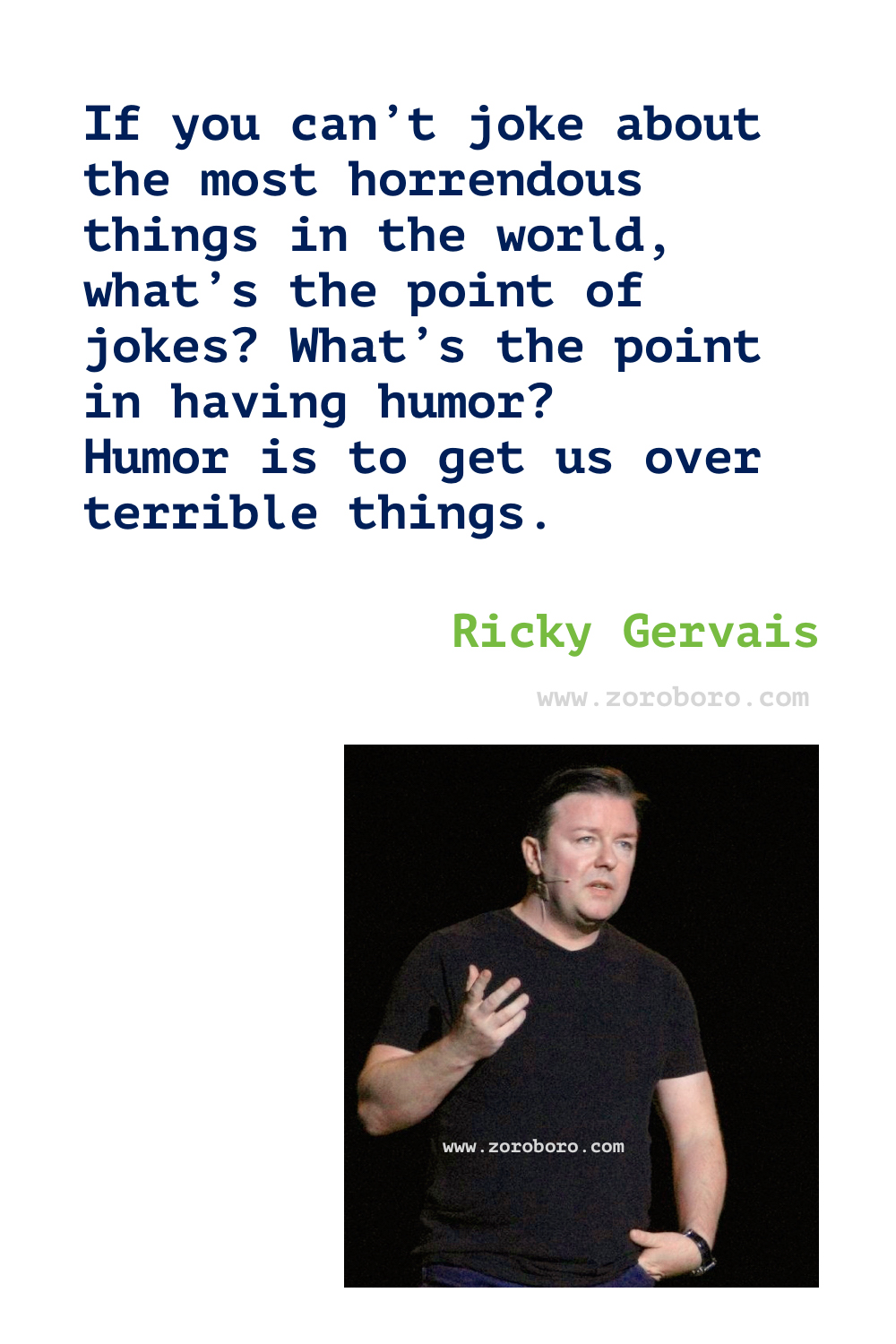 Ricky Gervais Quotes, Ricky Gervais on Religion, Life, Atheism, Death & Science. Ricky Gervais Humor Quotes.Ricky Gervais Humanity & Animals Quotes, Ricky Gervais Quotes. Ricky Gervais