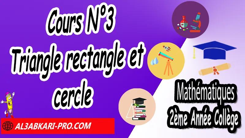 Cours N°3 Triangle rectangle et cercle - 2ème Année Collège Triangle rectangle et cercle, Cercle circonscrit à un triangle rectangle (Propriétés et réciproques), Cercle circonscrit (graphiques), Constructions de triangles rectangles, triangle rectangle et cercle exercices corrigés pdf, triangle rectangle et cercle 2ème année collège pdf exercices, triangle rectangle et cercle exercices corrigés 2eme année collège, triangle rectangle et cercle pdf, triangle rectangle et cercle cours, triangle rectangle et cercle - ppt, triangle rectangle et cercle circonscrit, Mathématiques de 2ème Année Collège 2AC, Maths 2APIC option française, Cours sur Triangle rectangle et cercle, Résumé sur Triangle rectangle et cercle, Exercices corrigés sur Triangle rectangle et cercle, Travaux dirigés td sur Triangle rectangle et cercle