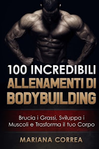 SCArica.™ 100 Incredibili Allenamenti Di Bodybuilding Audio libro. di Createspace Independent Pub