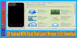 Latest Free MTK Flasher Sp Flash Tool Ver 5.1352 Download