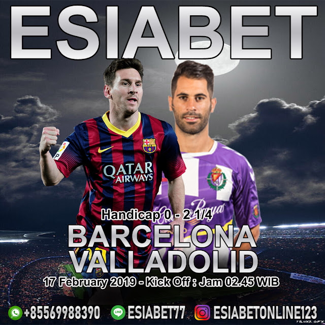 Prediksi Bola Barcelona vs Real Valladolid 17 Februari 2019 