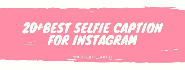 20+ Best Instagram Selfie Captions