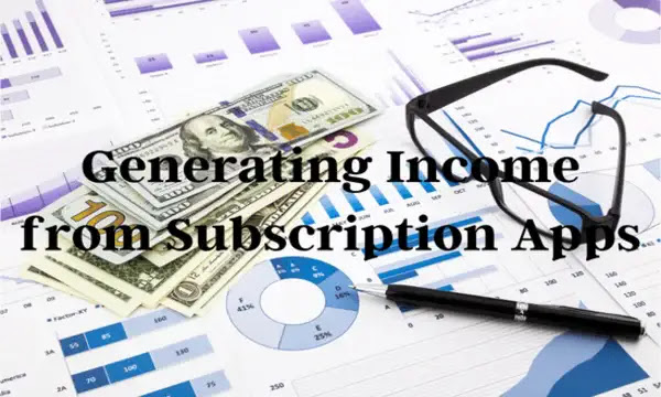 Generating Income from Subscription Apps