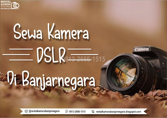 sewa kamera DSLR di Banjarnegara, 0813-2666-1515