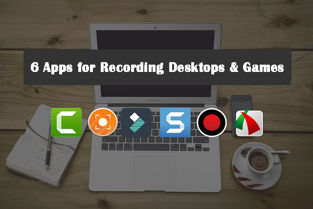 6 Apps for Recording Desktops & Games