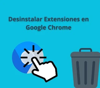 Desinstalando Extensiones en Google Chrome