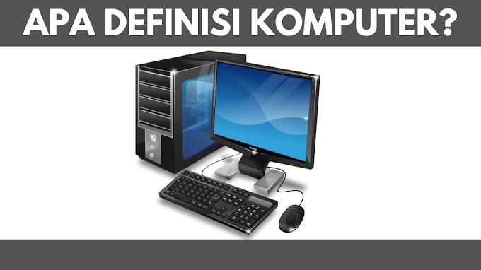 Apa Definisi Komputer? Pengetahuan Terbaik di Indonesia 2023?