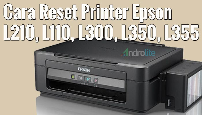 Cara Reset + Download Resetter Epson L210, L110, L300, L350, L355