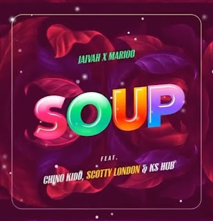 AUDIO | Jaivah – Soup (SUPU) Ft Marioo X Chino Kidd X Scoutty London X KS Hub (Mp3 Audio Download)
