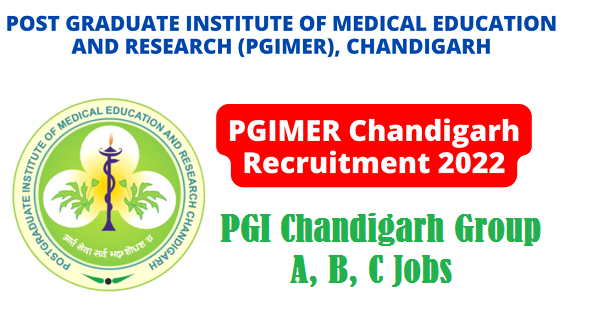 PGIMER CHANDIGARH RECRUITMENT 2022 FOR 256 GROUP 'A', 'B' & 'C' POSTS-ONLINE APPLICATION FORM