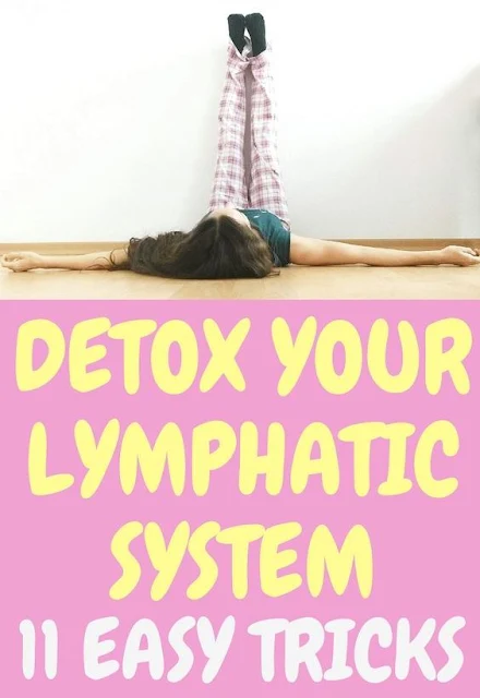 How To Detox A Clogged Lymphatic System: 11 Easy Tricks
