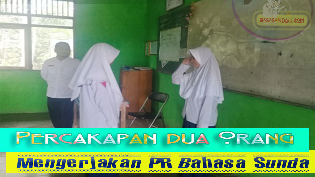 Percakapan Bahasa Sunda 2 Orang Siswa Tentang Mengerjakan PR