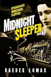Midnight Sleeper Series, Book 1: A Jazz Age Expess Train Thriller book promotion by Raeder Lomax