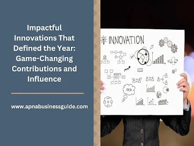 Impactful Innovations That Defined the Year