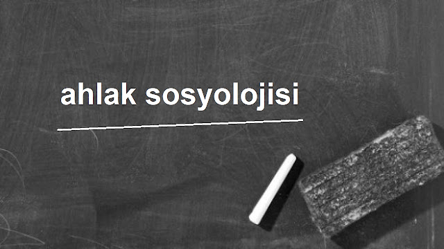 ahlak sosyolojisi