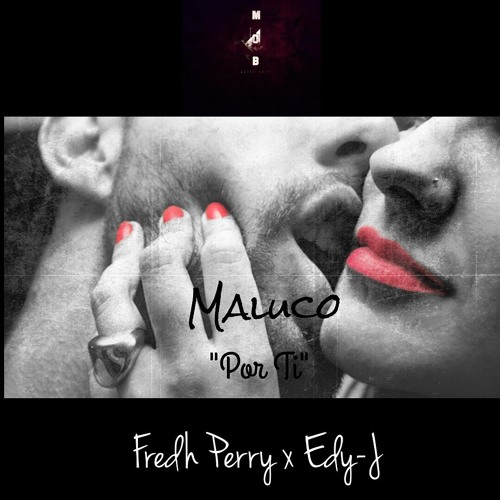 Maluco ' Por Ti'  [Fredh Perry X Edy - J] Prod. Wk Music & B-boy (2016)