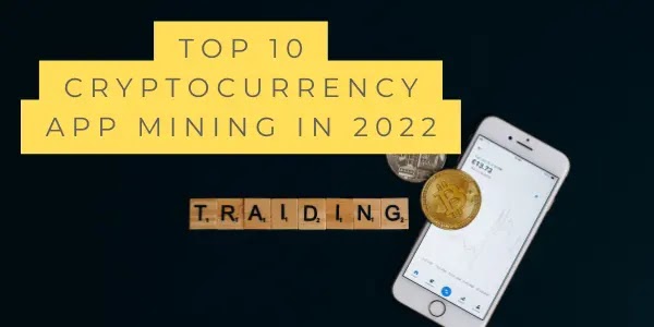 Top 10 Cryptocurrency App Mining In 2022