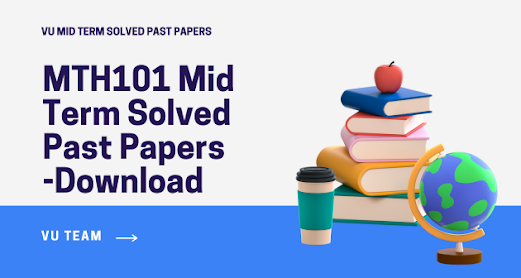 MTH101 Mid Term Solved Past Papers Download 2024