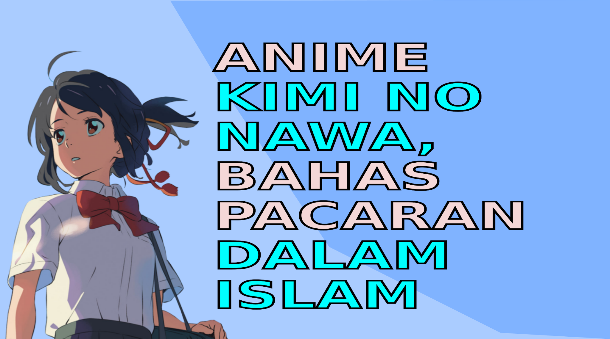 Kimi No Nawa Pacaran Di Dalam Islam Review Alur Cerita Anime Your Name Anime Islam Egagologywebid Situs Tabayyun Terbesar Di Indonesia