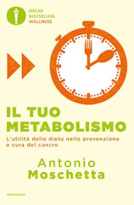 Il tuo metabolismo: L'utilità della dieta nella prevenzione e cura del cancro