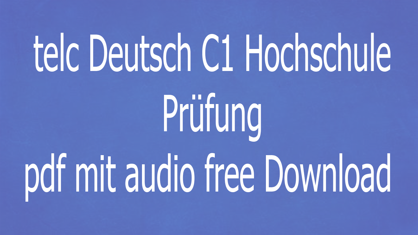 telc Deutsch C1 Hochschule test pdf mit audio free Download - وقت التعليم