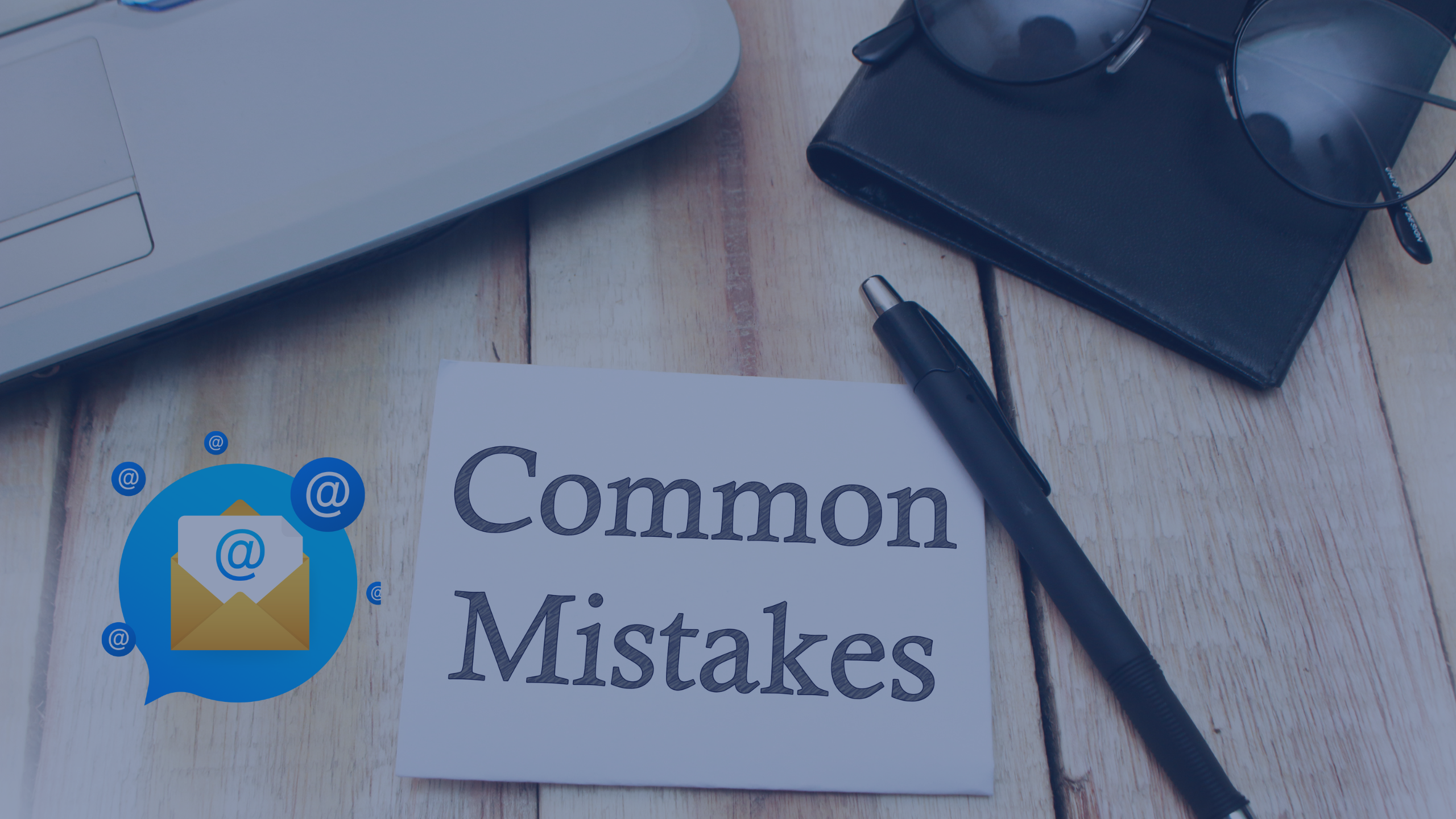 5 Common Email Marketing Mistakes To Avoid