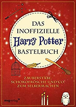 Neuerscheinungen im August 2018 #3 - Das inoffizielle Harry-Potter-Bastelbuch: Zauberstäbe, Schokofrösche und Co. zum Selbermachen von Christine Rechl