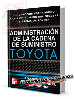 Descarga el libro: Administración de la cadena de suministro TOYOTA Ananth V Iyer - Editorial Mcgraw Hill - pdf