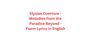 Elysian Overture - Melodies from the Paradise Beyond - Poem Lyrics in English