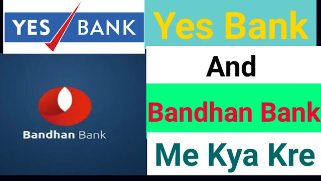 Bandhan Bank aur Yes bank me kya change hua? Kya Karein Investors?