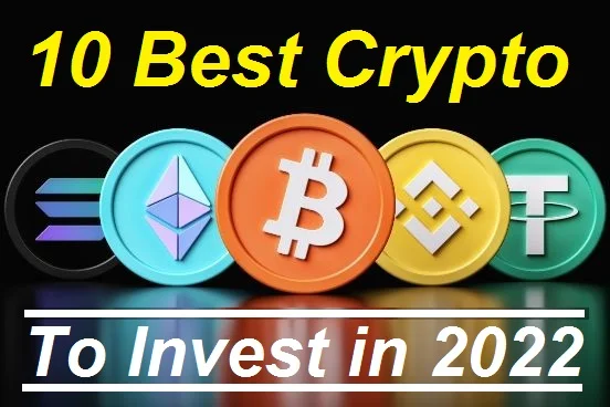Top 10 Best Cryptocurrencies to Invest in 2022