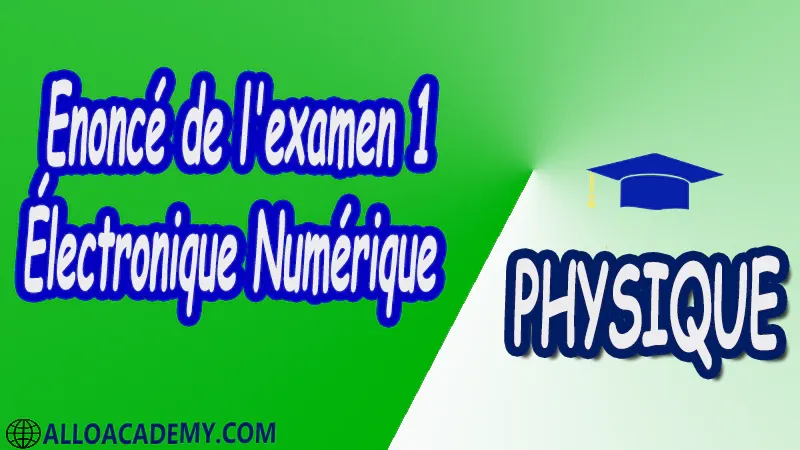 Examen corrigé de Électronique numérique Physique Électronique numérique Algèbre de Boole Représentation des nombres codage  Compteurs registres et mémoires Les Fonctions Logiques Minimisation des Fonctions Logiques Logique séquentielle Cours Résumé Exercices corrigés Examens corrigés Travaux dirigés td Travaux pratiques TP Devoirs corrigés Contrôle corrigé