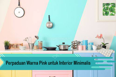 12 Perpaduan Warna Pink Terbaik untuk Interior Minimalis