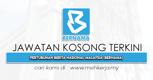 Jawatan Kosong Terkini 2022 di Pertubuhan Berita Nasional Malaysia (BERNAMA)
