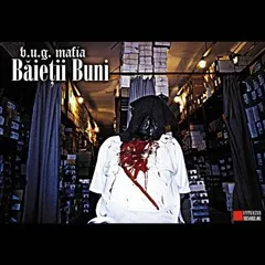 B.U.G. Mafia - Baietii Buni