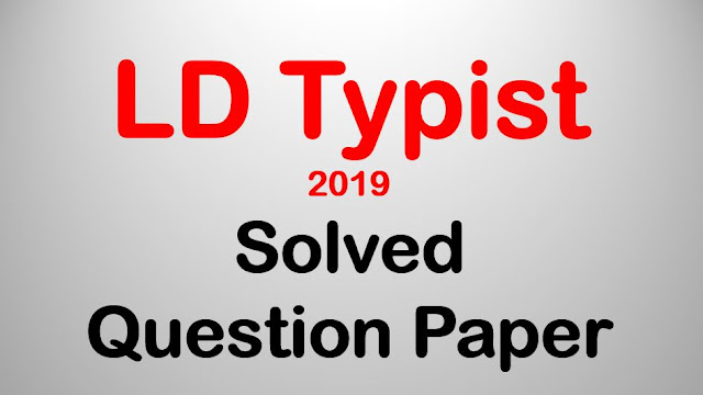 LD Typist 2019 - Solved Question Paper