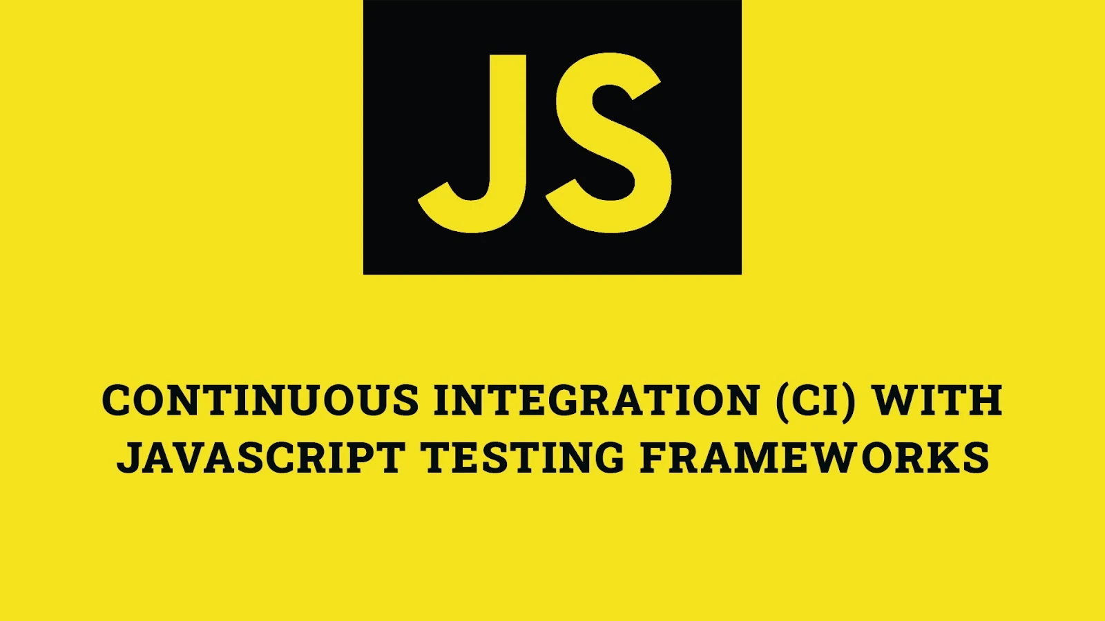 Continuous Integration (CI) with JavaScript Testing Frameworks