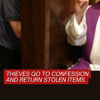 Repentant thieves confess, return stolen items to the Chapel sacramentally.