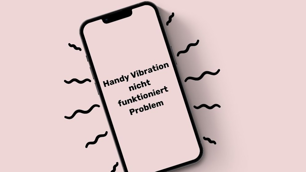 So beheben Sie die Handy Vibration nicht funktioniert Problem