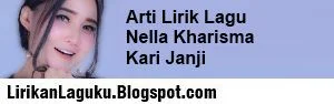 Arti Lirik Lagu Nella Kharisma - Kari Janji