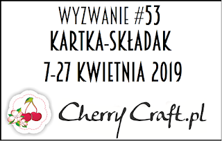 https://cherrycraftpl.blogspot.com/2019/04/wyzwanie-53-kartka-skadak.html