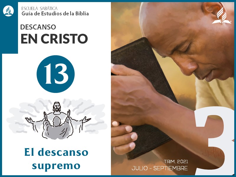 Lección 13: El descanso supremo | Descanso en Cristo | Escuela Sabática 3T 2021